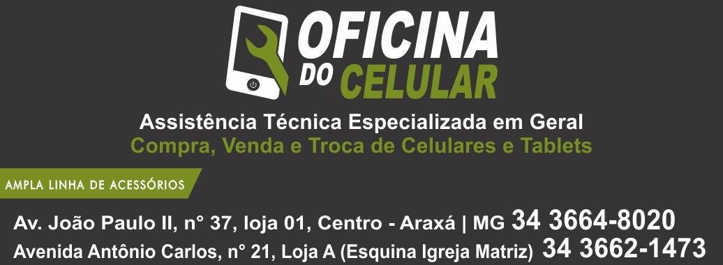 OFICINA DO CELULAR - ASSISTÊNCIA TÉCNICA - MANUTENÇÃO EM CELULARES EM ARAXÁ