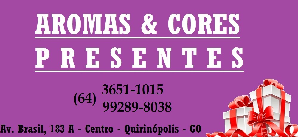 AROMAS & CORES - PRESENTES EM QUIRINÓPOLIS