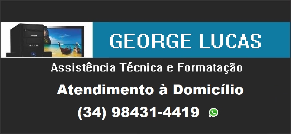 GEORGE LUCAS - FORMATAÇÃO DE COMPUTADORES EM UBERLÂNDIA