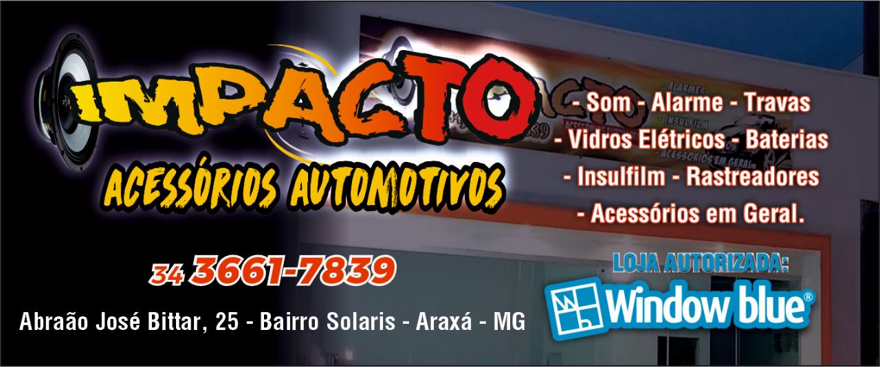 IMPACTO ACESSÓRIOS AUTOMOTIVOS - SOM AUTOMOTIVO EM ARAXÁ