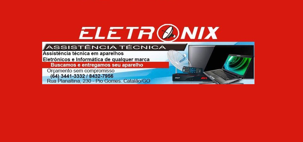 ELETRONIX - ASSISTÊNCIA TÉCNICA EM CATALÃO