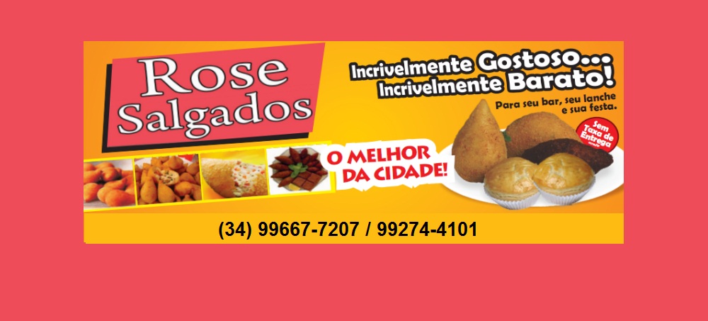 ROSE SALGADOS - ENCOMENDA DE SALGADOS EM ITUIUTABA